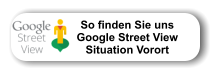 So finden Sie uns               Google Street View               Situation Vorort